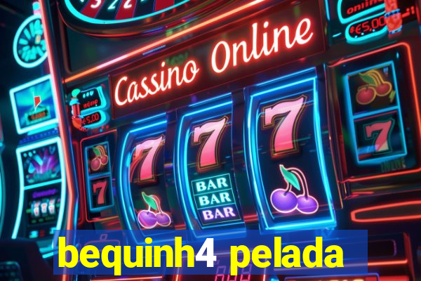 bequinh4 pelada